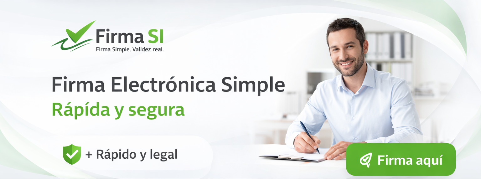 Firma Electrónica Simple — Rápida y segura. Firma aquí: crear cuenta en Firma SI.